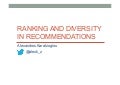 Ranking and Diversity in Recommendations - RecSys Stammtisch at SoundCloud, Berlin