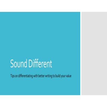 Sound Different: Tips on differentiating with better writing to build your value