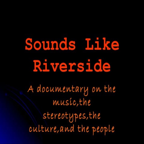 Sounds like riverside