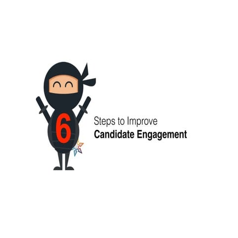 6 Proven Steps to Improve your Candidate Engagement