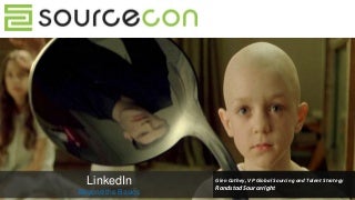 LinkedIn Sourcing: Beyond the Basics - Glen Cathey's 2012 Dallas SourceCon Presentation