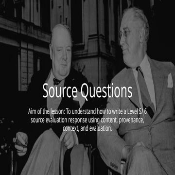 Mastering Level 5/6 Source Evaluation for History Exams | PPTX