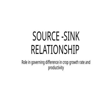 SOURCE SINK RELATIONSHIP AND INFLUENCE ON GROWTH