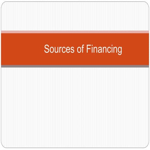 Different Sources of financing Businesses.ppt