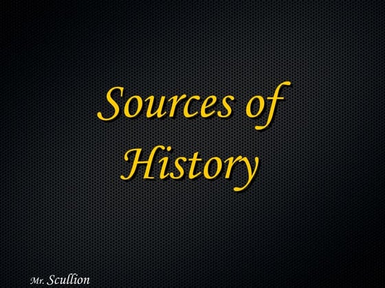 The Sources of History | PPT