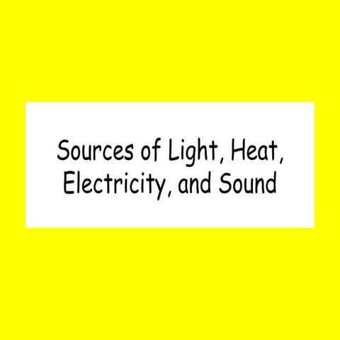 sourcesoflightheatelectricity-220310022842 [Autosaved].pptx