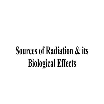 Sources of Radiation & its Biological Effects.pptx