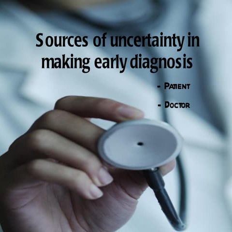 Sources of uncertainty in making early diagnosis