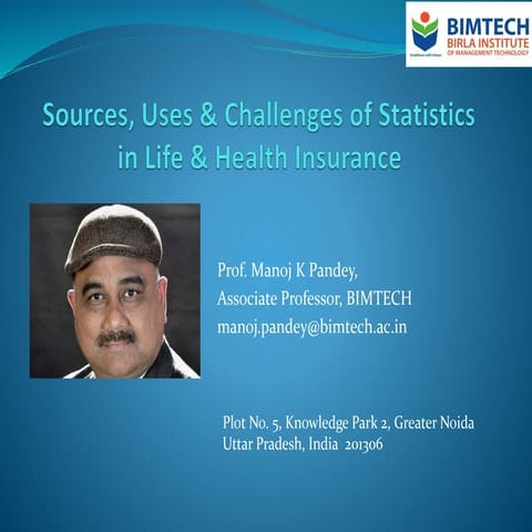 Sources, Uses & Challenges of Statistics in Life & Health Insurance by Prof. ...