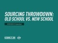 Sourcing Throwdown: Old School vs. New School 