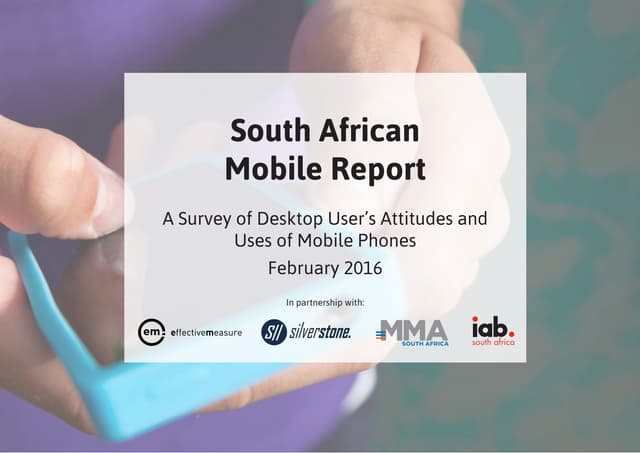 South African Mobile Phone Use and Attitudes Report 2016