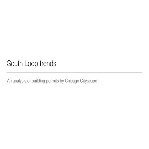 South Loop Data & Trends by Steve Vance