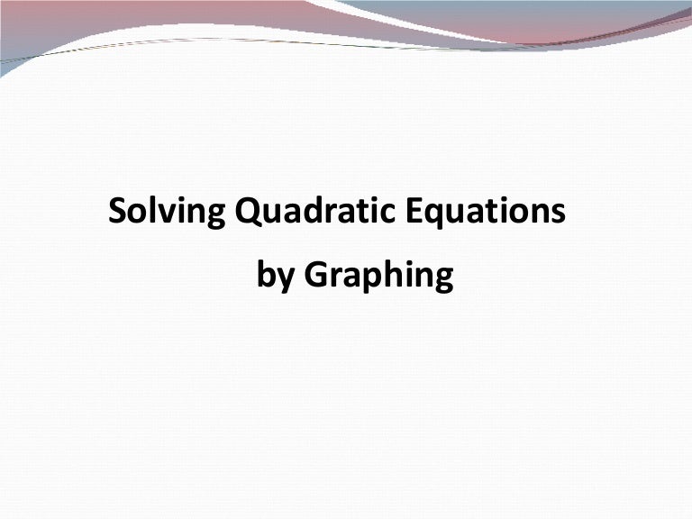 Solving Quadratics By Graphing Notes