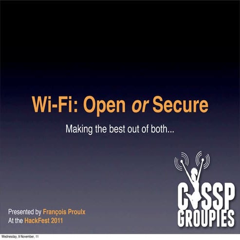 Wi-Fi: Secure or Open / Secure Open Wireless Access / SOWA @ HackFest 2011