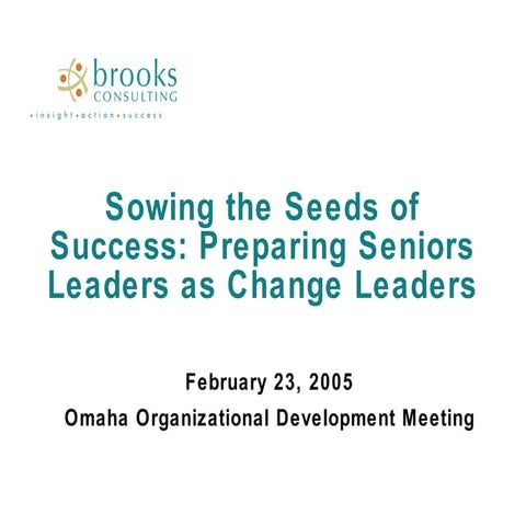 Sowing the seeds of success   preparing senior leaders as change leaders