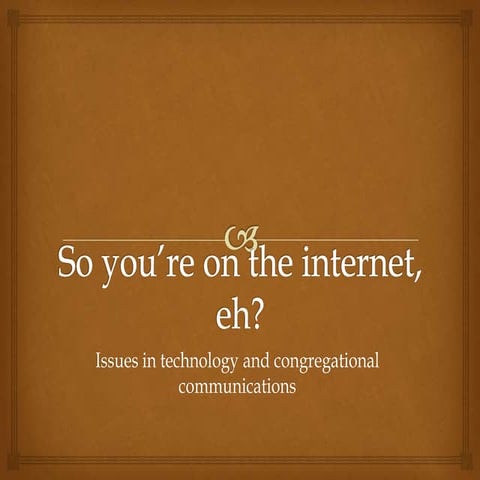 So you're on the internet, eh