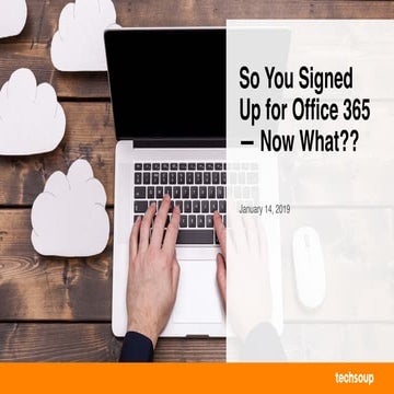 So You Signed Up for Office 365 - Now What??