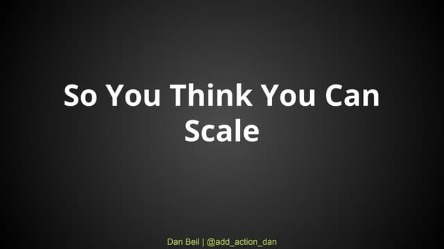 So you think you can scale
