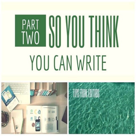 So You Think You Can Write? Tips from Editors