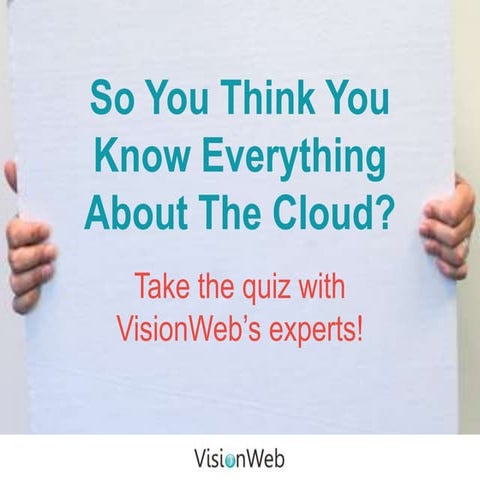 So You Think You Know Everything About The Cloud