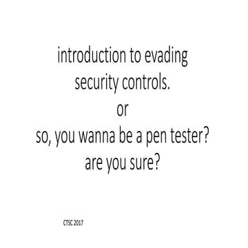 So, you wanna be a pen tester   ctsc2017