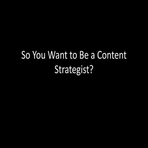 So You Want to Be a Content Strategist?