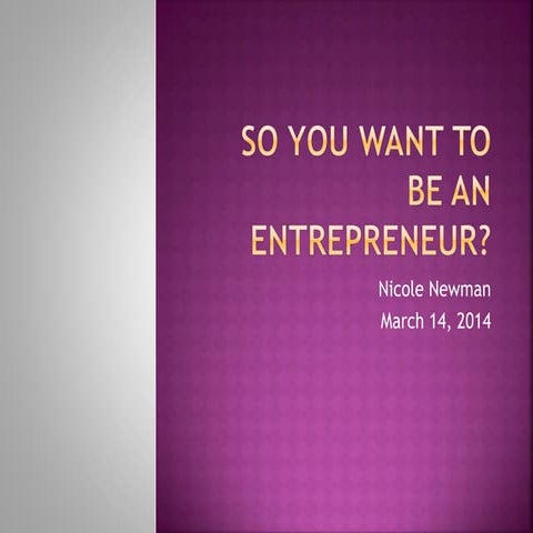 So you want to be an Entrepreneur?