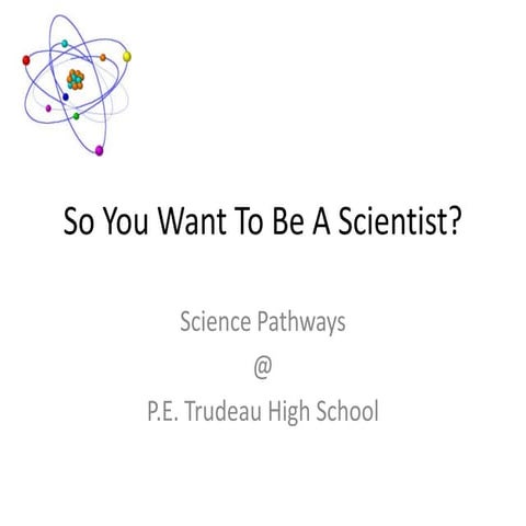 So you want to be a scientist -science pathways presentation