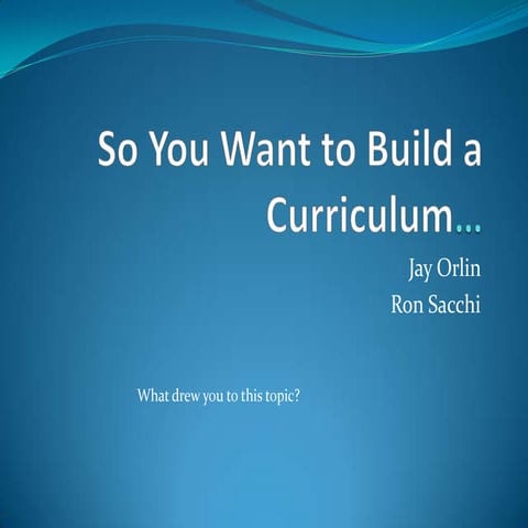 So You Want to  Build a Curriculum