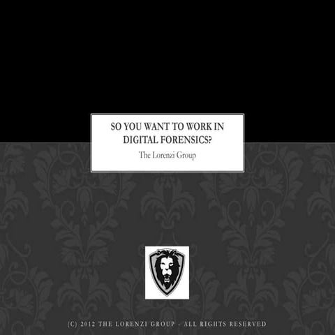 So, You Want To Work In Digital Forensics....