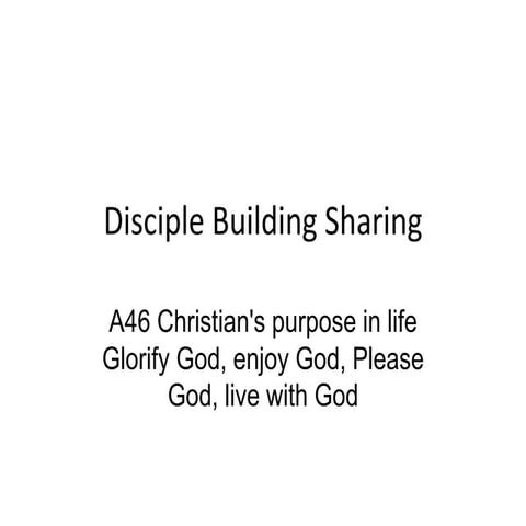 Christian's purpose in life Glorify God, enjoy God, Please God, live with God 