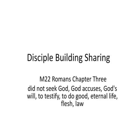 M22 Romans Chapter Three  did not seek God, God accuses, God's will, to testi...