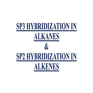 Sp3 hybridization in alkanes & Sp2 hybridization in alkenes.