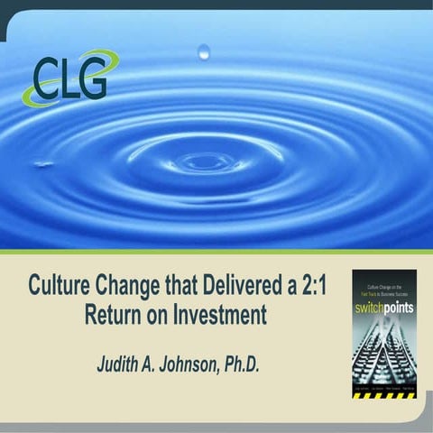 Culture Change that Delivered a 2:1 Return on Investment