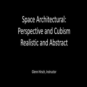 Space Architectural: Perspective, Cubism, Realism and Abstraction