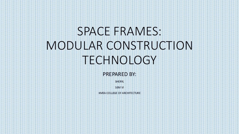 Space Frames Modular Construction Technology