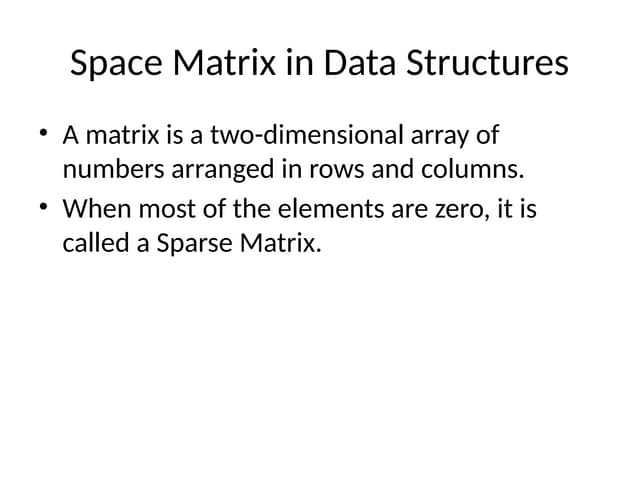 Space matrix Space_Matrix_in_Data_Structures.pptx