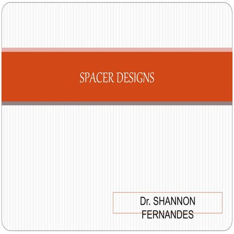 Spacer designs