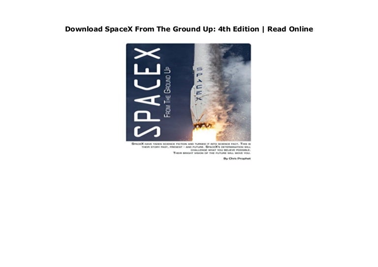 Download Spacex From The Ground Up 4th Edition Read Online