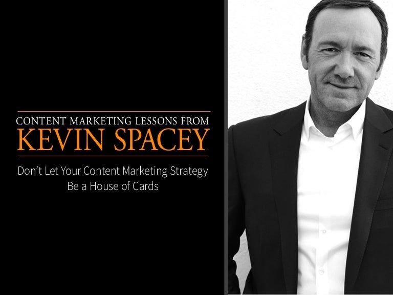 Content Marketing Lessons From Kevin Spacey Don T Let Your Content