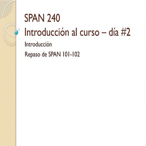 SPAN 240.   Segundo día.Repaso2.pptx.  .