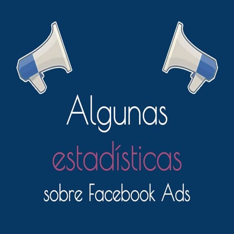 Algunas estadísticas sobre Facebook Ads