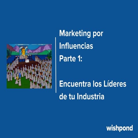 Marketing por influencias parte 1: Encuentra los líderes de tu industria