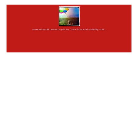 samuelhatoff posted a photo:
	


Your financial stability and...