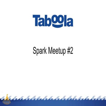 Spark meetup2 final (Taboola) 