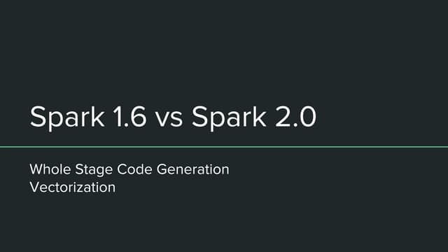 Spark 1.6 vs Spark 2.0