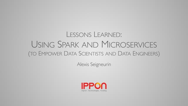 Lessons Learned: Using Spark and Microservices