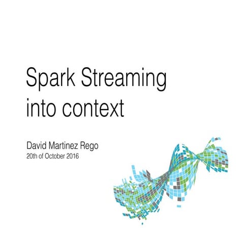 Spark Streaming into context