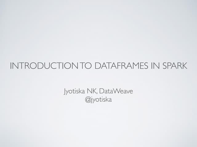Spark Dataframe - Mr. Jyotiska