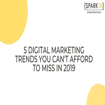5 Digital Marketing Trends You Can’t Afford to Miss in 2019